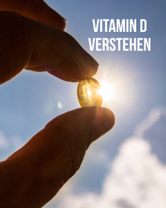 Mehr über den Artikel erfahren Vitamin D verstehen